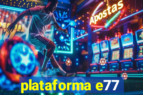 plataforma e77